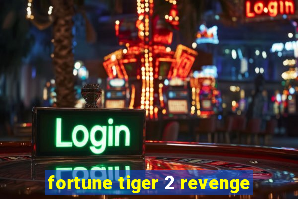 fortune tiger 2 revenge